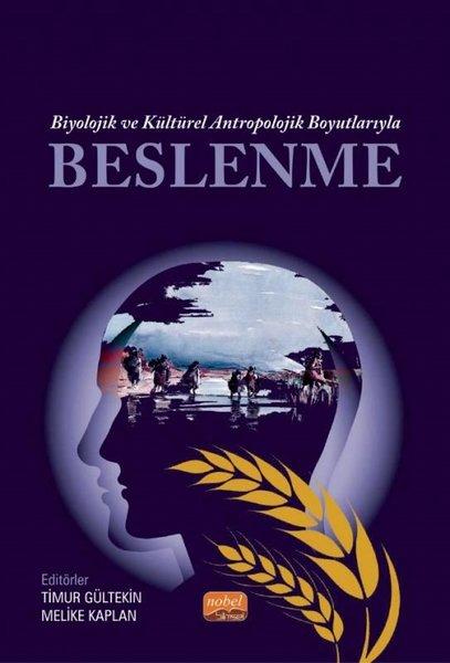 Biyolojik ve Kültürel Antropolojik Boyutlarıyla Beslenme | Nobel Bilimsel Eserler (İnce Kapak) - Resim 1