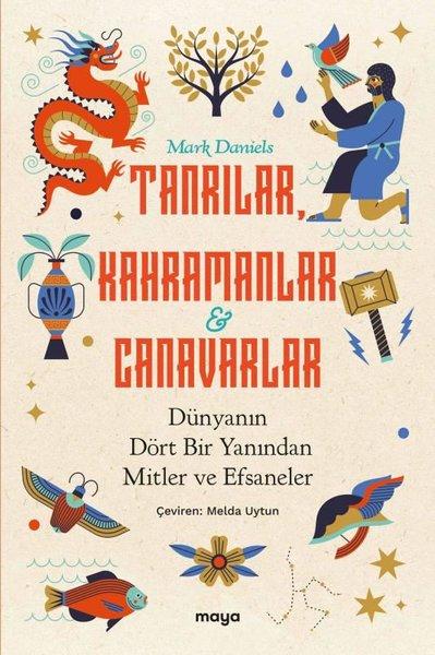 Tanrılar Kahramanlar ve Canavarlar: Dünyanın Dört Bir Yanından Mitler ve Efsaneler | Maya Kitap (İnce Kapak) - Resim 1