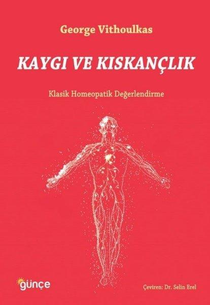 Kaygı ve Kıskançlık - Klasik Homeopatik Değerlendirme | Günçe Yayınları (İnce Kapak) - Resim 1