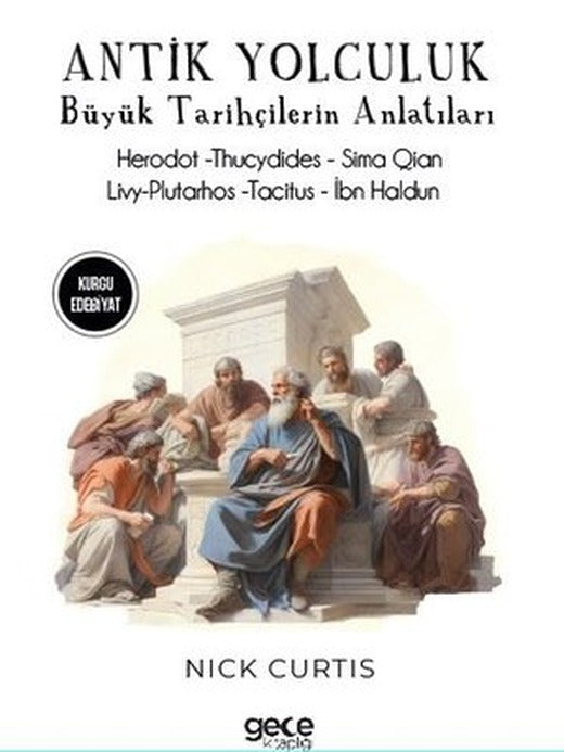 Antik Yolculuk - Büyük Tarihçilerin Anlatıları - Herodot - Thucydides - Sima Qian - Livy Plutar | Gece Kitaplığı