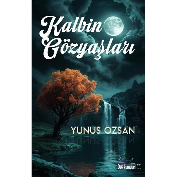Kalbin Gözyaşları | Düş Kurguları Yayınları (İnce Kapak)