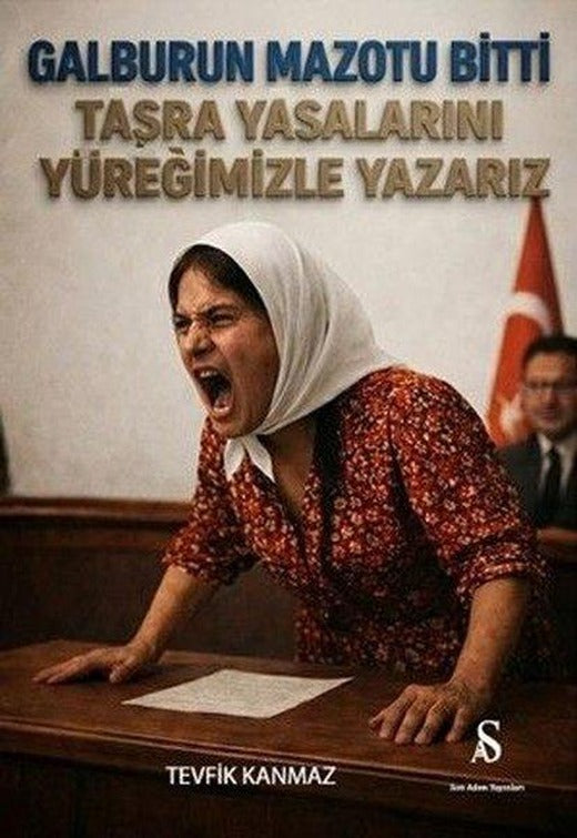 Taşra Yasalarını Yüreğimizle Yazarız - Galburun Mazotu Bitti | Son Adım Yayınları (İnce Kapak)