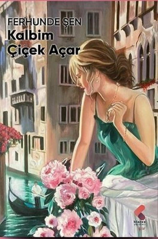 Kalbim Çiçek Açar | Klaros Yayınları