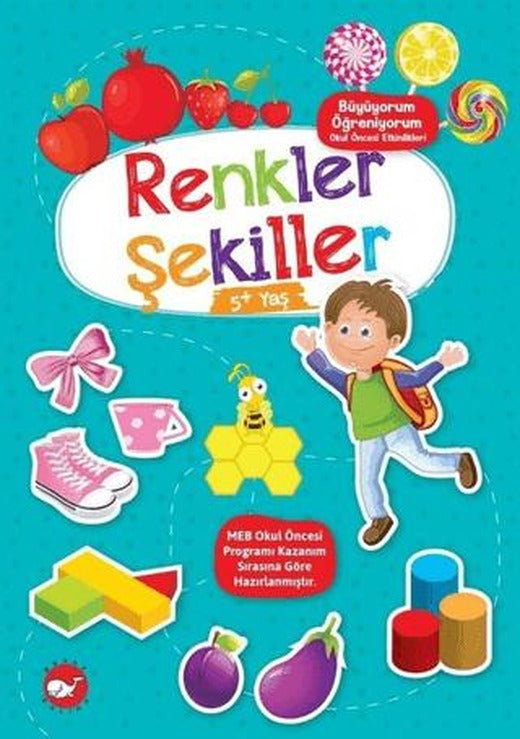 Renkler Şekiller 5+ Yaş - Büyüyorum Öğreniyorum Okul Öncesi Etkinlikleri
