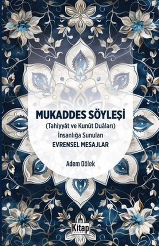 Mukaddes Söyleşi (Tahiyyat ve Kunut Duaları) İnsanlığa Sunulan Evrensel Mesajlar | Kitap Dünyası (İnce Kapak)