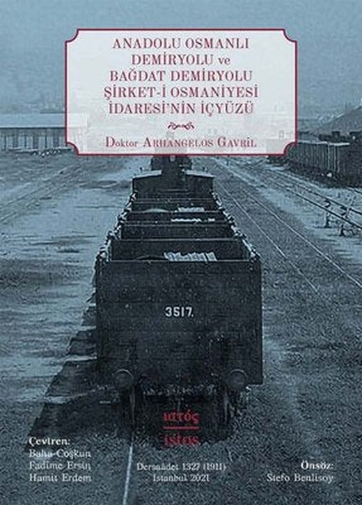 Anadolu Osmanlı Demiryolu ve Bağdat Demiryolu Şirket-i Osmaniyesi İdaresi'nin İçyüzü | İstos Yayınları