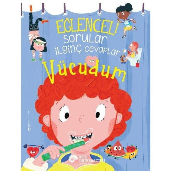 Eğlenceli Sorular İlginç Cevaplar - Vücudum | Koç Üniversitesi Yayınları (İnce Kapak)