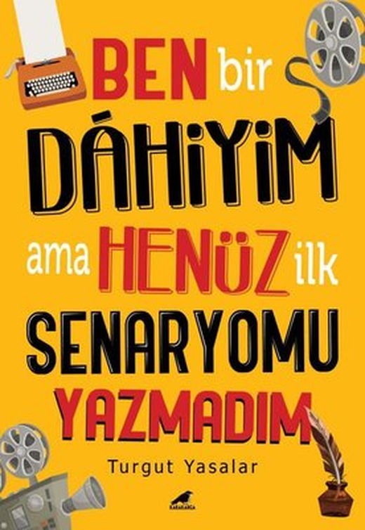 Ben Bir Dahiyim Ama Henüz İlk Senaryomu Yazmadım | Karakarga Yayınları