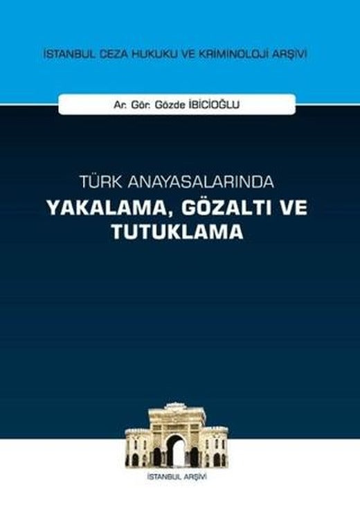 Türk Anayasalarında Yakalama Gözaltı ve Tutuklama | On İki Levha Yayınları (Ciltsiz)