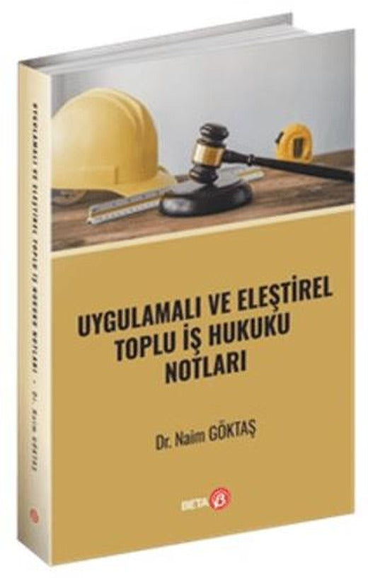 Uygulamalı ve Eleştirel Toplu İş Hukuku Notları | Beta Yayınevi (Ciltsiz)