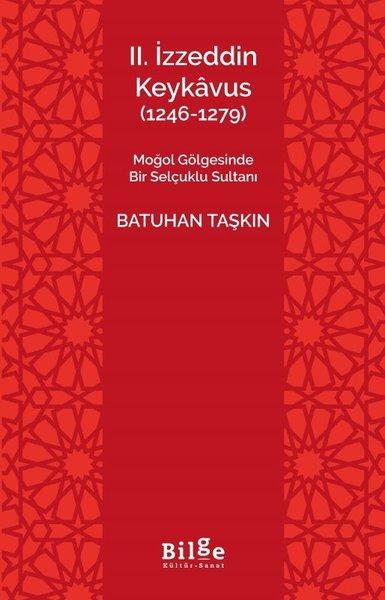2.İzzeddin Keykavus (1246 - 1279) Moğol Gölgesinde Bir Selçuklu Sultanı | Bilge Kültür Sanat (İnce Kapak) - Resim 1