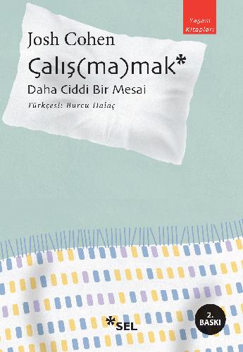 Çalış(ma)mak: Daha Ciddi Bir Mesai | Sel Yayıncılık