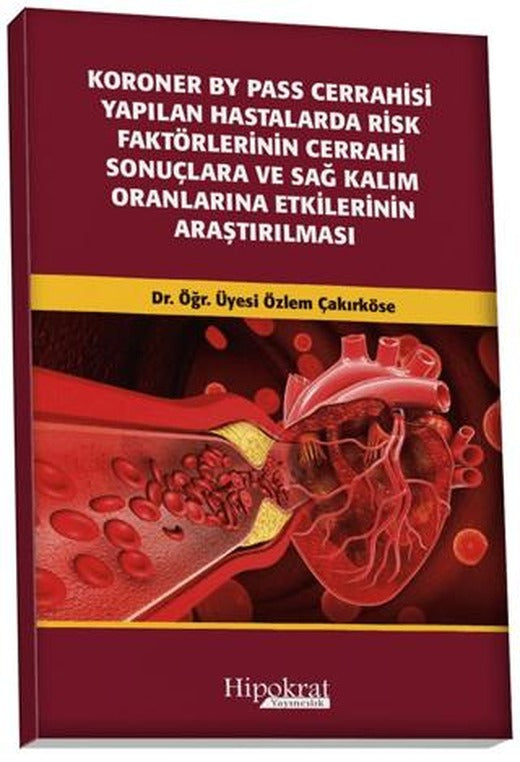 Koroner BY Pass Cerrahisi Yapılan Hastalarda Risk Faktörlerinin Cerrahi Sonuçlara ve Sağ Kalım Oranlarına Etkilerinin Araştırılması