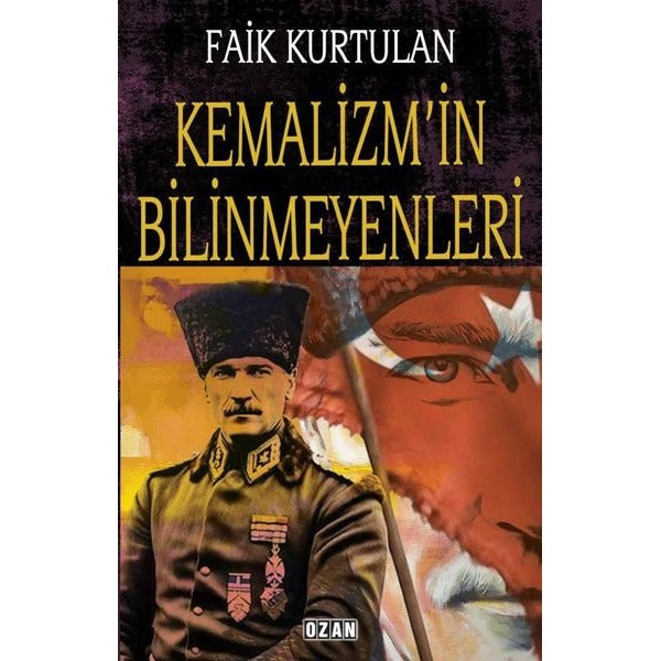 Kemalizm'in Bilinmeyenleri | Ozan Yayıncılık (İnce Kapak )