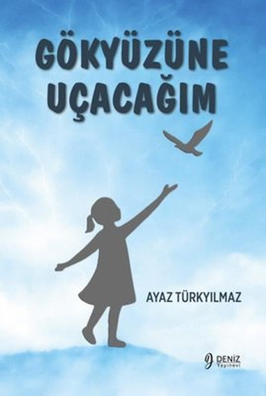 Gökyüzüne Uçacağım | YayıneviYayınevi (İnce Kapak)