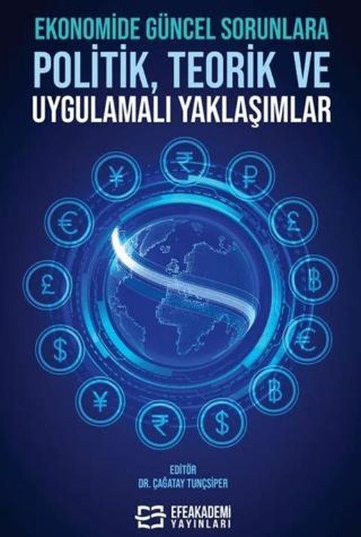 Ekonomide Güncel Sorunlara Politik, Teorik ve Uygulamalı Yaklaşımlar