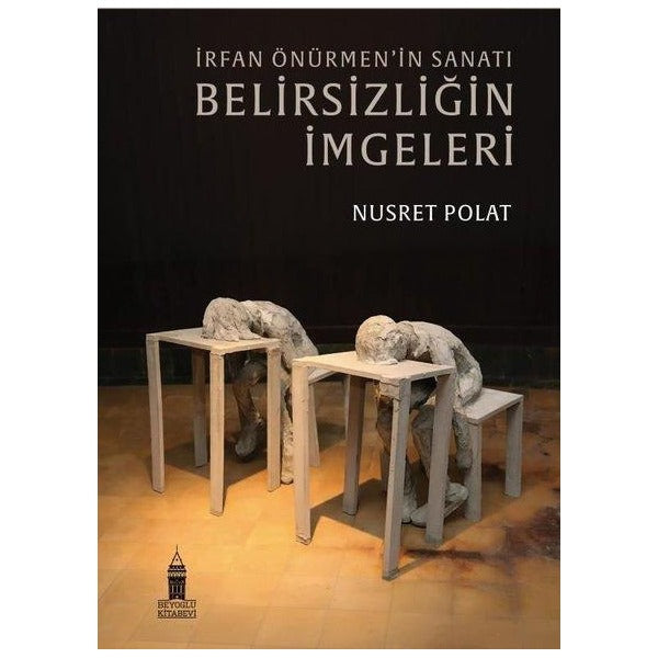 İrfan Önürmen'in Sanatı - Belirsizliğin İmgeleri | Beyoğlu Kitabevi