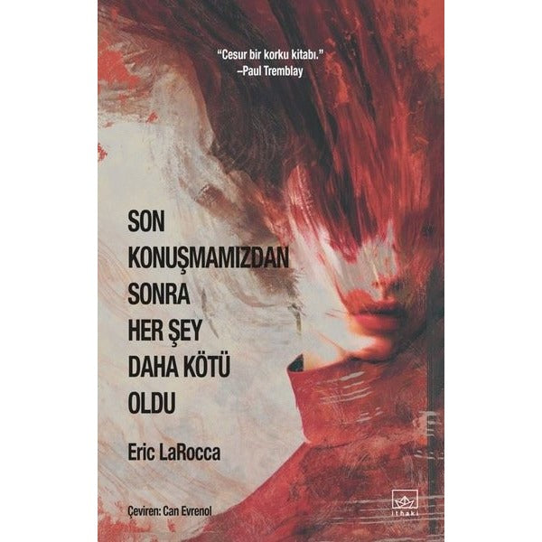 Son Konuşmamızdan Sonra Her Şey Daha Kötü Oldu | İthaki Yayınları (İnce Kapak)