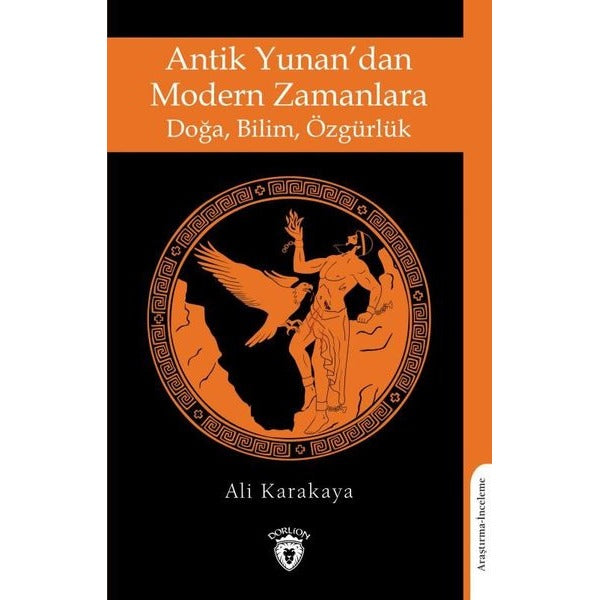Antik Yunan’dan Modern Zamanlara Doğa, Bilim, Özgürlük | Dorlion Yayınları (Ciltsiz)