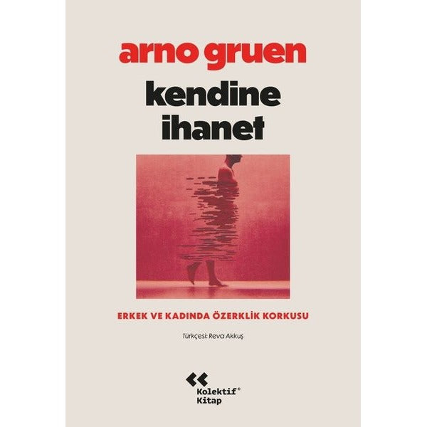 Kendine İhanet - Erkek ve Kadında Özerklik Korkusu | Kolektif Kitap (İnce Kapak)