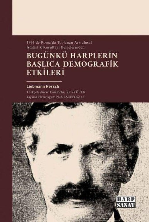 Bugünkü Harplerin Başlıca Demografik Etkileri - 1931'de Roma'da Toplanan Arsıulusal İstatistik Kurultayı Belgelerinden | Harp Sanat Yayınları (İnce Kapak)