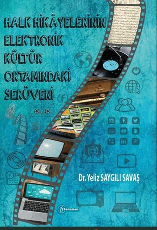 Halk Hikayelerinin Elektronik Kültür Ortamındaki Serüveni | Fenomen Yayıncılık (Ciltsiz)