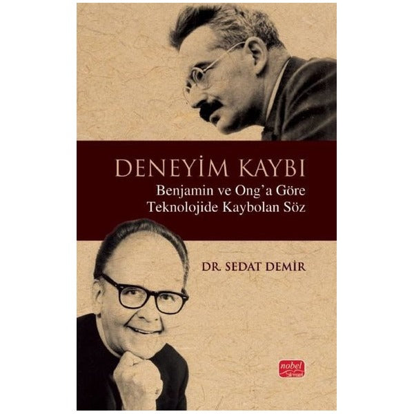 Deneyim Kaybı - Benjamin ve Ong'a Göre Teknolojide Kaybolan Söz | Nobel Bilimsel Eserler (İnce Kapak)