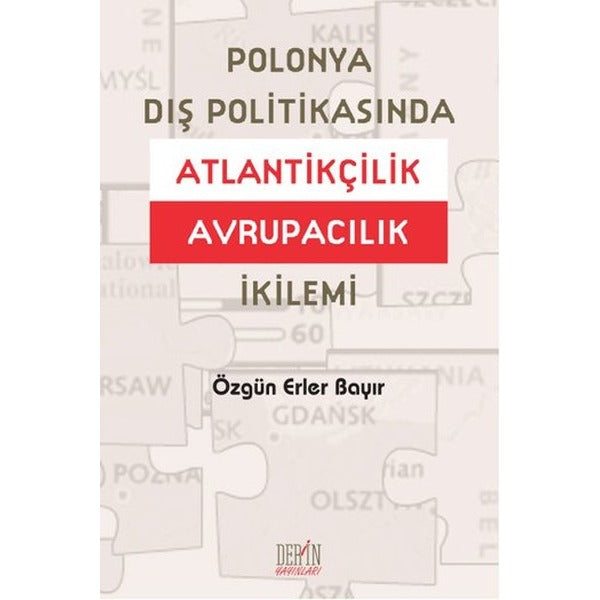 Polonya Dış Politikasında Atlantikçilik Avrupacılık İkilemi | Derin Yayınları