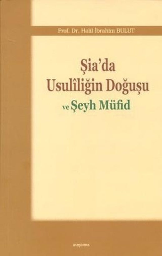 Şia’da Usuliliğin Doğuşu ve Şeyh Müfid | Araştırma Yayınları (Ciltsiz)