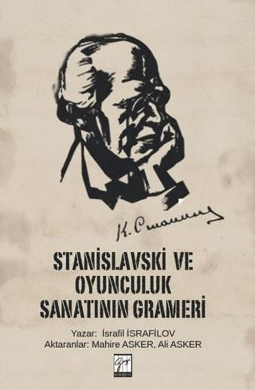 Stanislavski ve Oyunculuk Sanatının Grameri | Gazi Kitabevi (Ciltsiz)