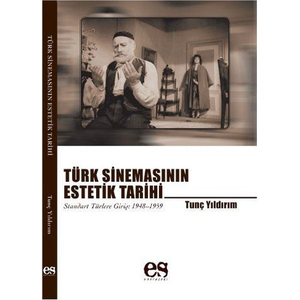 Türk Sinemasının Estetik Tarihi | Es Yayınları - Türk Sineması Dizisi (İnce Kapak)