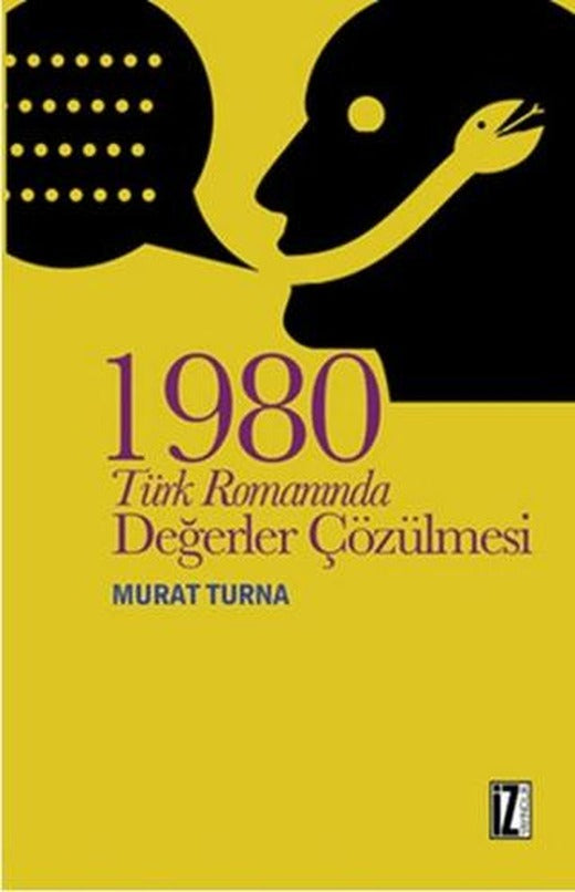 1980 Türk Romanında Değerler Çözülmesi | İz Yayıncılık (Ciltsiz)