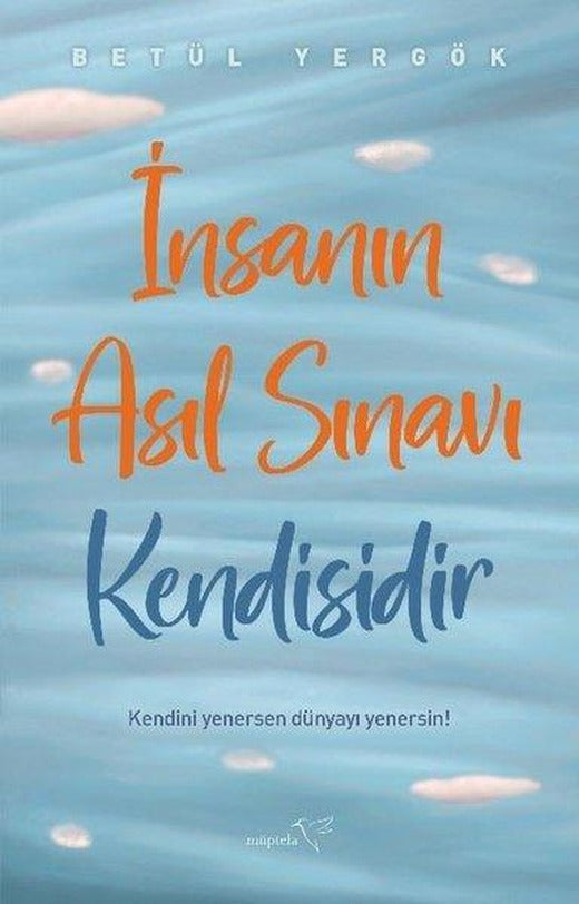 İnsanın Asıl Sınavı Kendisidir | Müptela Yayınları (İnce Kapak)