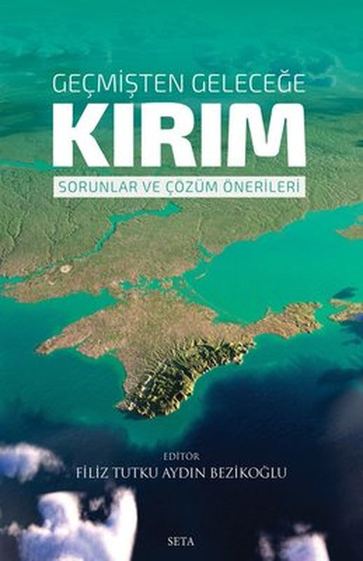 Geçmişten Geleceğe Kırım - Sorunlar ve Çözüm Önerileri | Seta Yayınları