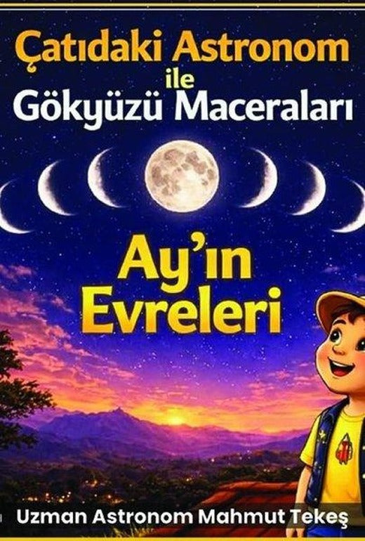 Çatıdaki Astronom İle Gökyüzü Maceraları - Ay'ın Evreleri | Kalan Yayınları (İnce Kapak)