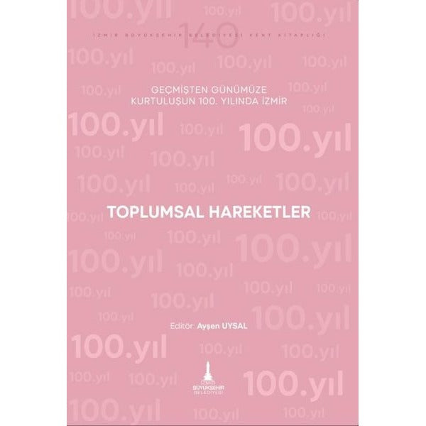Toplumsal Hareketler - Geçmişten Günümüze Kurtuluşunun 100. Yılında İzmir | İzmir Belediyesi Kent Kitaplığı (İnce Kapak)