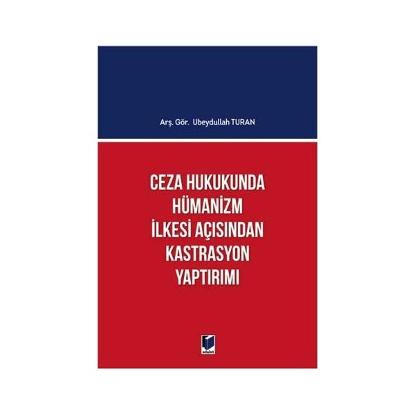 Ceza Hukukunda Hümanizm İlkesi Açısından Kastrasyon Yaptırımı