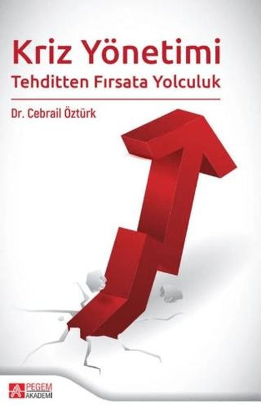 Kriz Yönetimi Tehditten Fırsata Yolculuk | Pegem Akademi Yayıncılık (Ciltsiz)
