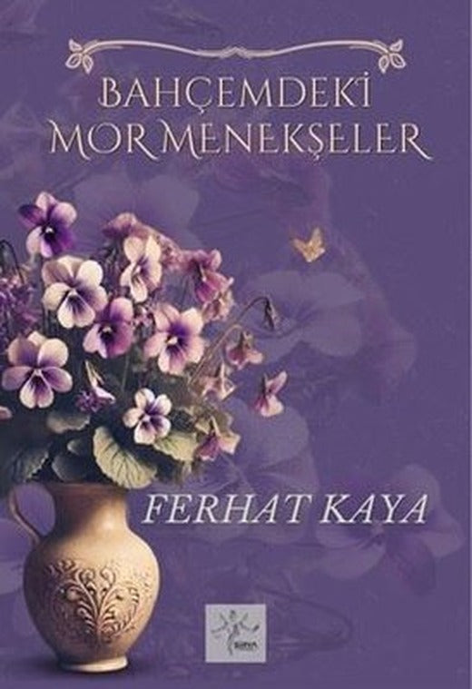 Bahçemdeki Mor Menekşeler | Sirya Yayınları (İnce Kapak )