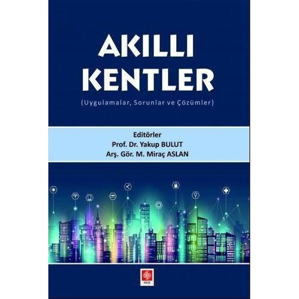 Akıllı Kentler - UygulamalarSorunlar ve Çözümler | Ekin Basım Yayın (İnce Kapak)