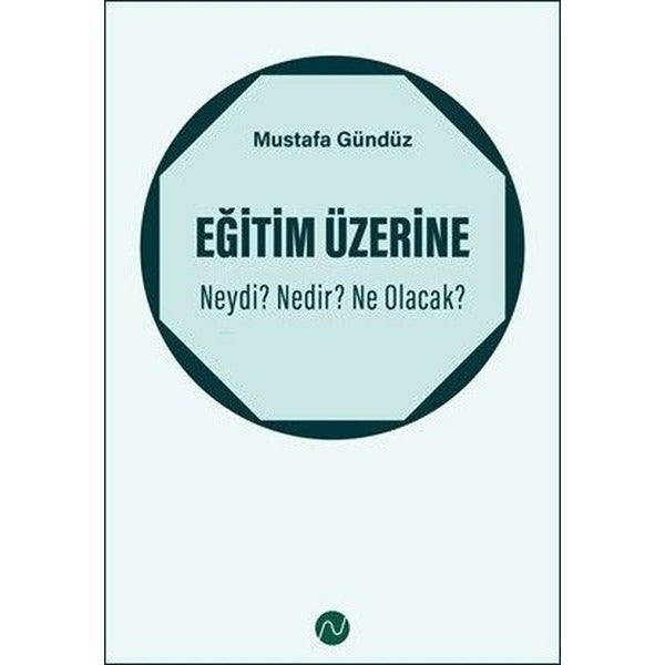 Eğitim Üzerine: Neydi? Nedir? Ne Olacak? | Nokta Yayın (İnce Kapak)