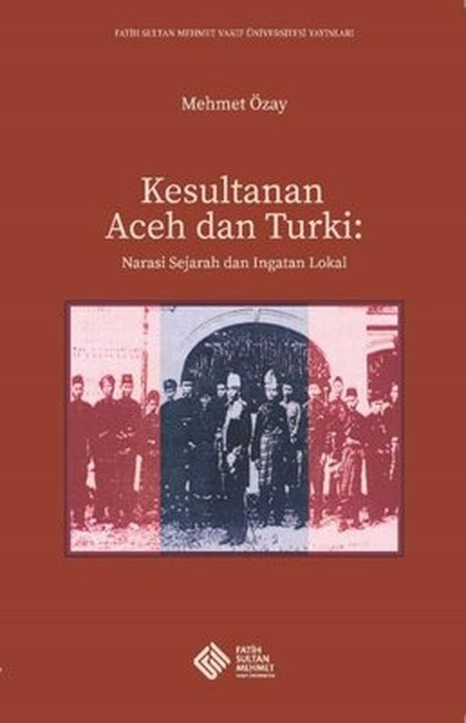 Kesultanan Aceh dan Turki: Narasi Sejarah dan Ingatan Lokal | Fatih Sultan Mehmet Vak.Ün. Yayınla