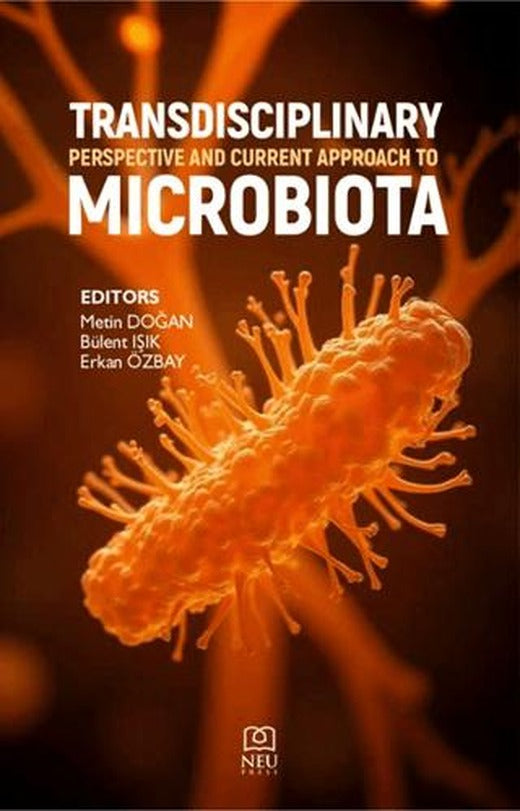 Transdisciplinary Perspective And Current Approach to Microbiota | Necmettin Erbakan Üniversitesi Yayınları (Ciltsiz)