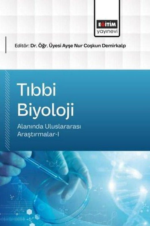 Tıbbi Biyoloji Alanında Uluslararası Araştırmalar 1 | Eğitim Yayınevi (İnce Kapak)