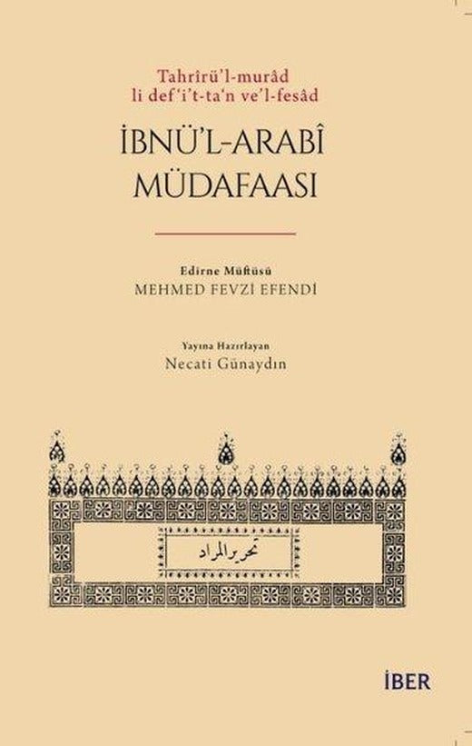 İbnü'l-Arabi Müdafaası:Tahrirü'l-murad li def'i't-ta'n ve'l-fesad | İber Yayınları (İnce Kapak)