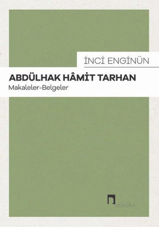 Abdülhak Hamit Tarhan - Makaleler Belgeler | Dergah Yayınları (İnce Kapak)