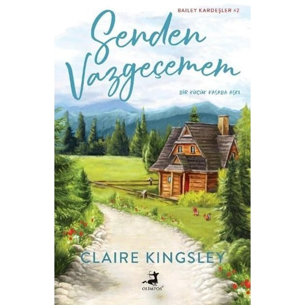 Senden Vazgeçemem - Küçük Bir Kasaba Aşkı - Bailey Kardeşler 2 | Claire Kingsley (İnce Kapak)