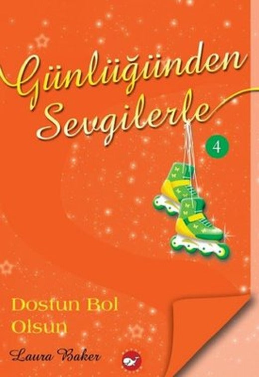 Günlüğünden Sevgilerle 4 - Dostun Bol Olsun |Beyaz Balina Yayınları (İnce Kapak)