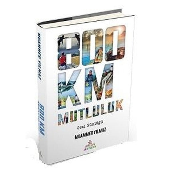 800 Km Mutluluk: Çantasız Yürüyüş | Ephesus Yayınları