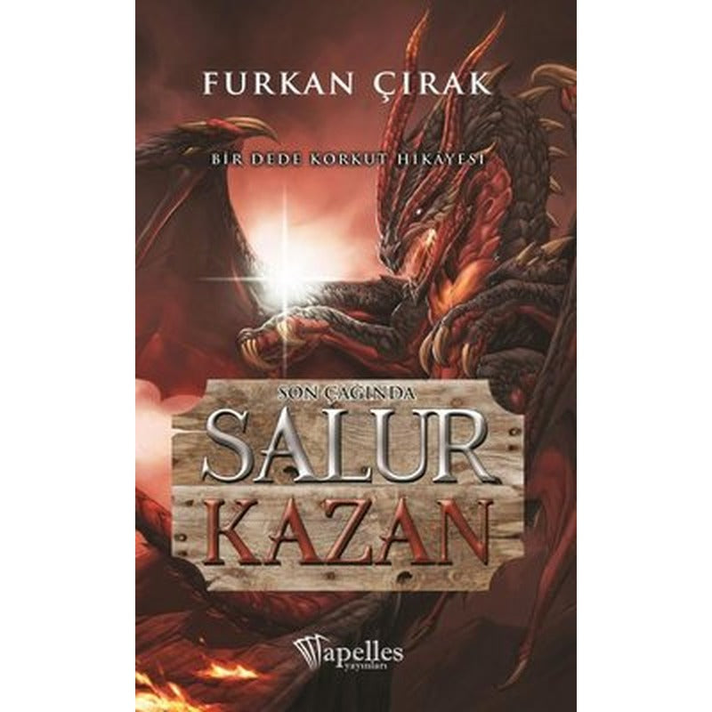 Son Çağında Salur Kazan-Bir Dede Korkut Hikayesi | Apelles Yayınları